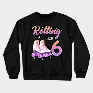 6 Years Old Birthday Girls Rolling Into 6th Birthday Crewneck Sweatshirt